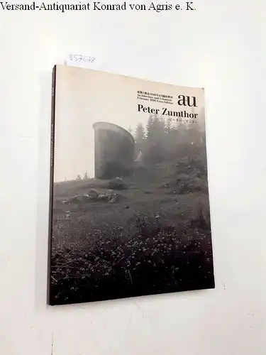 Zumthor, Peter: PETER ZUMTHOR A + U ARCHITECTURE AND URBANISM 1998 XTRA EDITION PROJECTS DRAWING
 A+U 8 FEBRUARY 1998. 