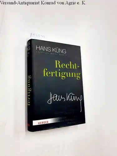 Küng, Prof. Dr Hans: Rechtfertigung (Hans Küng Sämtliche Werke, Band 1). 