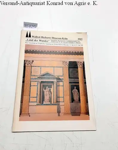 köln Generaldirektion der Museen der Stadt und Uwe Westfehling: Land der Wunder" - Italienische Reiseskizzen, Architekturstudien und Veduten des 19. Jh. aus dem Nachlaß J...