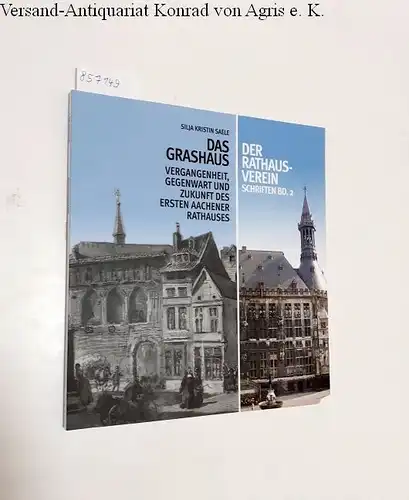 Saele, Silja Kristin: Das Grashaus
 Vergangenheit, Gegenwart und zukunft des ersten Aachener Rathauses. 