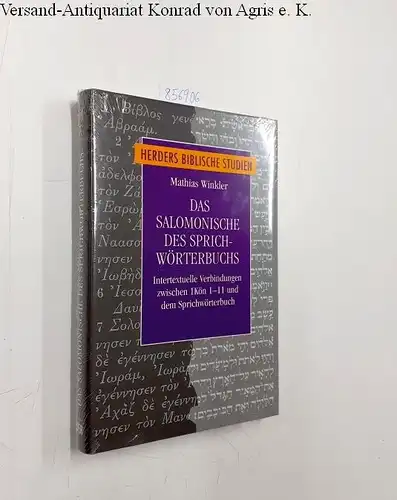 Winkler, Mathias: Das Salomonische des Sprichwörterbuchs : intertextuelle Verbindungen zwischen 1Kön 1-11 und dem Sprichwörterbuch
 Herders biblische Studien ; Band 87. 