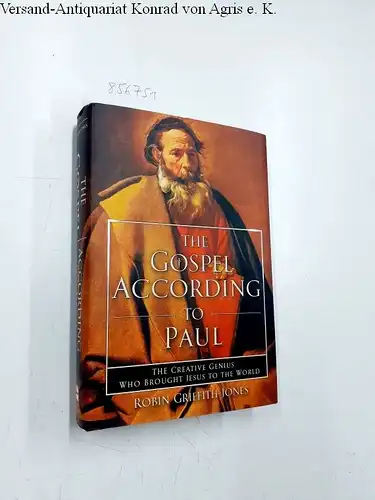 Griffith-Jones, Robin: The Gospel According to Paul: The Creative Genius Who Brought Jesus to the World. 