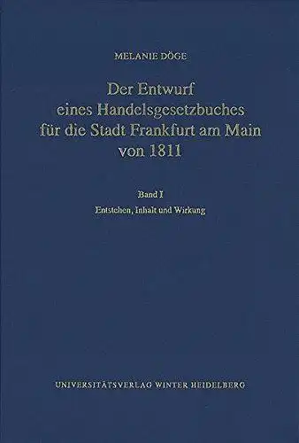 Döge, Melanie: Der Entwurf eines Handelsgesetzbuches für die Stadt Frankfurt am Main von 1811
 Band I Entstehen, Inhalt und Wirkung. 