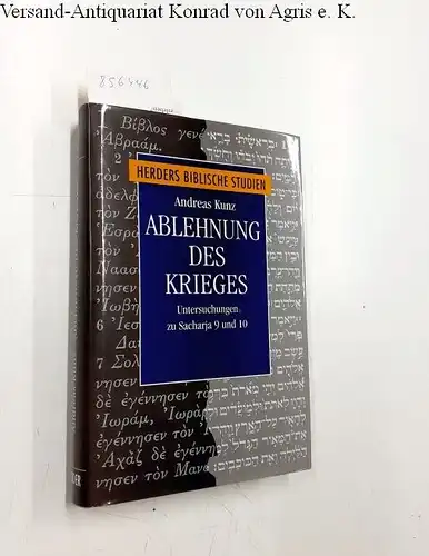 Kunz-Lübcke, Andreas: Ablehnung des Krieges : Untersuchungen zu Sacharja 9 und 10
 Andreas Kunz / Herders biblische Studien ; Bd. 17. 