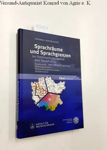 Mathussek, Andrea: Sprachräume und Sprachgrenzen im Untersuchungsgebiet des Sprachatlas von Mittelfranken: Traditionelle Dialektgeographie - Wahrnehmungsdialektologie - Dialektometrie (OraLingua, Band 7). 