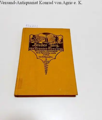 Magnussen, J: Bruder Jörg von Pronten-Kreuzegg
 Ein deutscher Bäcker geselle der in Rom heilig wurde t 1762. 
