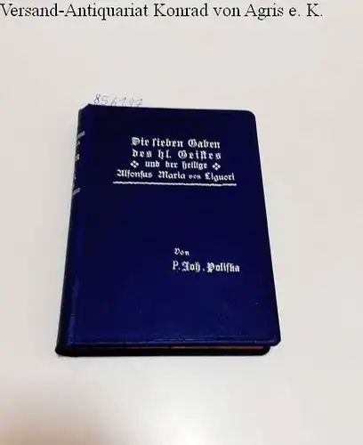 Polifka, Johannes: Die sieben Gaben des heiligen Geistes und der heilige Alfonsus Maria von Liguori. 