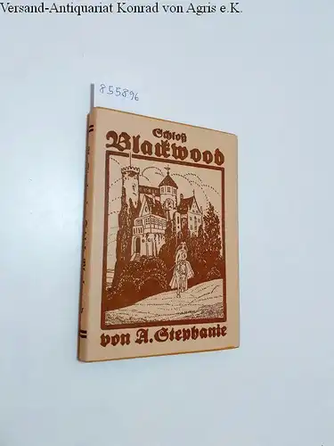 Stephanie, Antonie und M. Stewart: Schloß Blackwood : Schloß Ellersley 
 eine Erzählung aus England. 