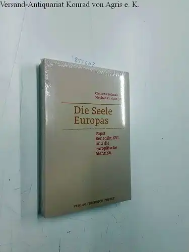 Sedmak, Clemens und Stephan Otto Horn: Die Seele Europas: Papst Benedikt XVI. und die europäische Identität. 