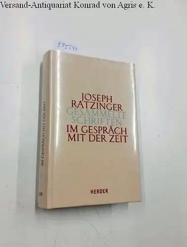 Ratzinger, Joseph: Im Gespräch mit der Zeit : Zweiter Teilband 
 Gesammelte Schriften : Band 13/2 : herausgegeben von Gerhard Ludwig Müller. 