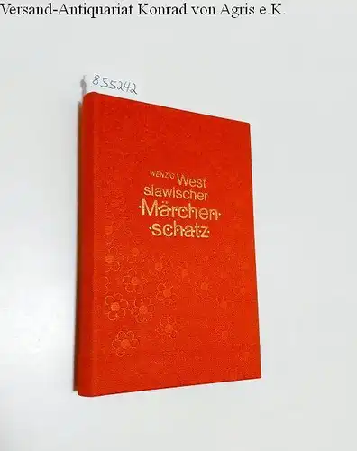 Wenzig, Joseph: Westslawischer Märchenschatz : Reprint 
 ein Charakterbild der Böhmen, Mährer und Slowaken in ihren Märchen, Sagen, Geschichten, Volksgesängen und Sprüchwörtern. 