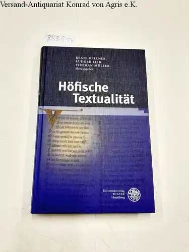 Kellner, Beate, Ludger Lieb und Stephan Müller: Höfische Textualität: Festschrift für Peter Strohschneider: Festschrift Fur Peter Strohschneider (Germanisch Romanische Monatsschrift, Band 69). 