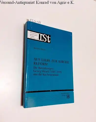 Henze, Barbara: Aus Liebe zur Kirche Reform 
 Die Bemühungen Georg Witzels (1501-1573) um die Kircheneinheit. 