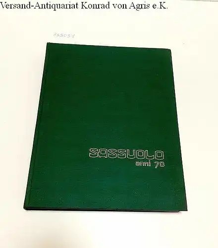 Sighicelli, Antonio, Bruno Braggion (Fotografien) und Vittorio Zoboli (Text): Sassuolo anni 70 : Limitiert Nr. 763/1000. 