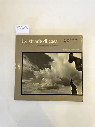 Piermarini, Salvatore und Vito Teti: Le Strade Di Casa 
 Visioni da una paese di Calabria. 