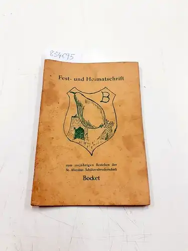 St. Aloysius Schützenbruderschaft Bocket: Fest-und Heimatschrift zum 150 jährigen Bestehen der St. Aloysius Schützenbrüderschaft Bocket. 