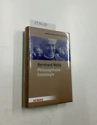 Elberskirch, Johannes und Prof. Dr Bernhard Welte: Philosophische Soziologie (Bernhard Welte Inedita, Band 1). 