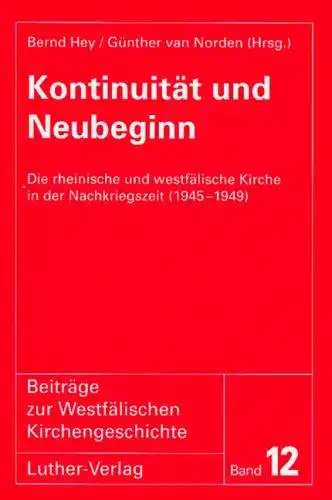 Hey, Bernd, Wilhelm Kohl und Gerhard Ruhbach: Kontinuität und Neubeginn: Die rheinische und westfälische Kirche in der Nachkriegszeit (1945-1949). 