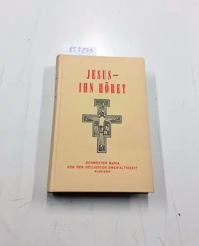 Butter, P. Fidelis: Jesus ihn höret. Schwester Maria von der Heiligsten Dreifaltigkeit (Louisa Jaques), Konvertitin, Klarissin. 1901-1942. 