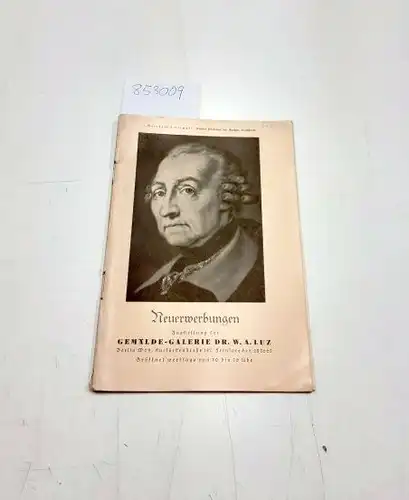 Luz, Dr. W. A: Neuerwerbungen Ausstellung der Gemälde-Galerie Dr. W. A. Luz. 