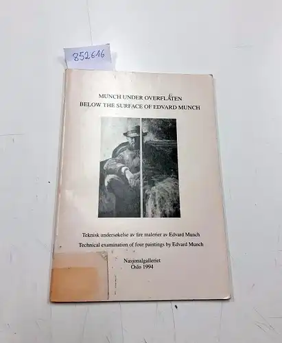 Munch, Edvard [Ill.]: Munch under overflaten . Below the surface of Edvard Munch
 Teknisk undersokles av fire malierier av Edvard Munch, Technical examination of four paintings by Edvard Munch. 