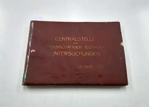 Centralstelle für wissenschaftlich-technische Untersuchungen Neu-babelsberg und Zentralstelle für wissenschaftlich-technische Untersuchungen  Berlin Neu-babelsberg: Centralstelle für wissenschaftlich-technische Untersuchungen Neu-Babelsberg. 