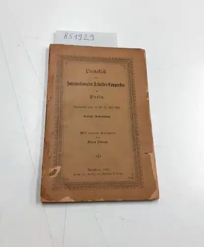 Internationaler Arbeiter-congress: Protokoll des Internationalen Arbeiter-Congresses zu Paris. Abgehalten vom 14. bis 20. Juli 1889
 Deutsche Uebersetzung, mit einem Vorwort von Wilhelm Liebknecht. 