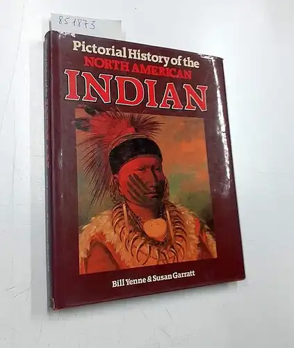 Yenne, Bill: Pictorial History of the North American Indian. 