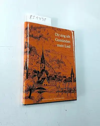 Lussert, Anneliese: Dir sing ich Gemünden mein Lied. 