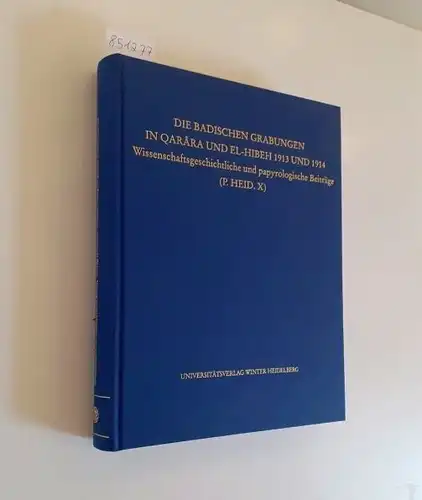 Habermann, Wolfgang (Hrsg: Die badischen Grabungen in Qarara und El-Hibeth 1913 und 1914 
 Wissenschaftsgeschichtliche und papyrologische Beiträge (P. Heid. X). 