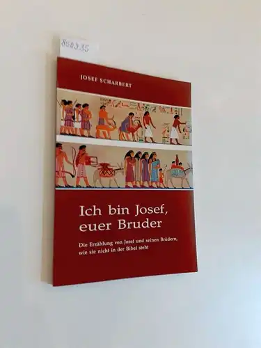 Scharbert, Josef: Ich bin Josef, euer Bruder
 Die Erzählung von Josef und seinen Brüdern, wie sie nicht in der Bibel steht. 