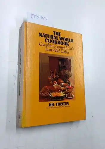 Freitus, Joe: The natural world cookbook: Complete gourmet meals from wild edibles. 