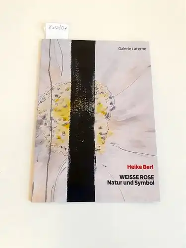 Galerie Laterne: Heike Berl : Weisse Rose : Natur und Symbol 
 Tuschemalereien und Papierarbeiten : Ausstellung vom 4. Juli bis 28. August 2020. 