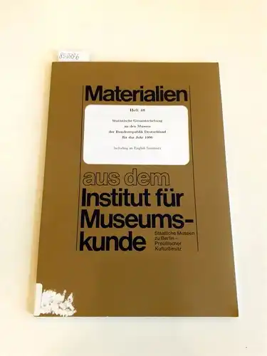 Institut für Museumskunde (Hg.): Materialien aus dem Institut für Museumskunde Heft 48 Statistische Gesamterhebung an den Museen  der Bundesrepublik Deutschland für das Jahr 1996
 Including an English Summary. 