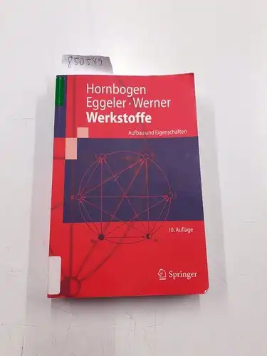 Hornbogen, Erhard, Gunther Eggeler und Ewald Werner: Werkstoffe : Aufbau und Eigenschaften von Keramik-, Metall-, Polymer- und Verbundwerkstoffen
 Erhard Hornbogen ; Gunther Eggeler ; Ewald Werner / Springer-Lehrbuch. 