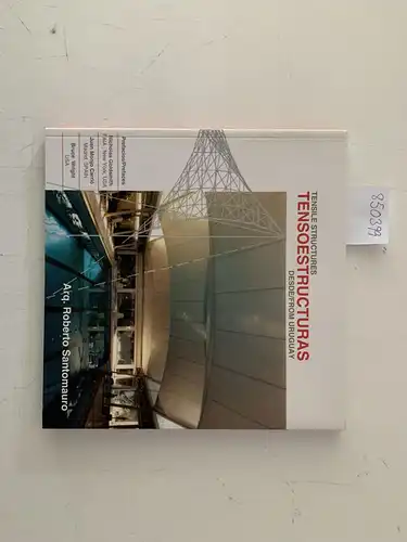 Santomauro, Roberto: Tensile Structures in Uruguay Tensoeestructuras desde Uruguay
 Prefaces Nicholas Goldschmith, Juan Monjo Carrió, Bruce Wright. 