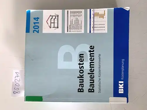 BKI: Baukosten Bauelemente 2014: Statistische Kostenkennwerte Teil 2. 