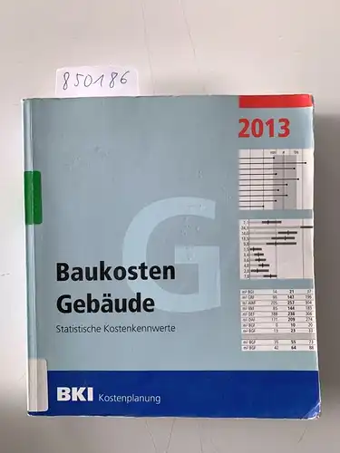 BKI: Baukosten Gebäude 2013: Statistische Kostenkennwerte Teil 1. 