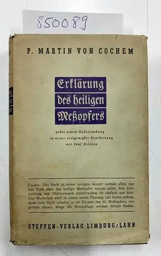 Martin von Cochem, P: Erklärung des heiligen Meßopfers nebst Gebetsanhang
 Zitgemäß bearbeitet von einem Priester der Diözese Hildesheim. 