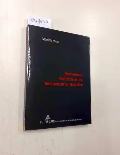 Mras, Gabriele M: Naturalismus, Reduktion und die Bedingungen von Gedanken
 Gabriele Mras. 