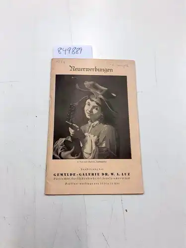 Galerie Dr. W. A. Luz: Neuerwerbungen . Ausstellung der Gemälde-Galerie Dr. W. .A. Luz , Kurfürstenstraße 127 Berlin. 