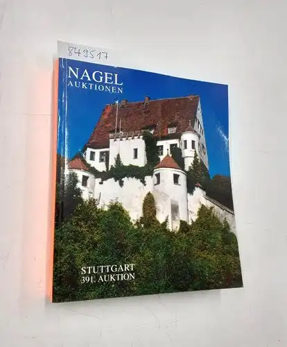 Nagel Auktionen (Hrsg.): 391. Kunst- und Antiquitätenauktion. 25./26. März 2004. Stuttgarter Kunstauktionshaus Dr. Fritz Nagel. 