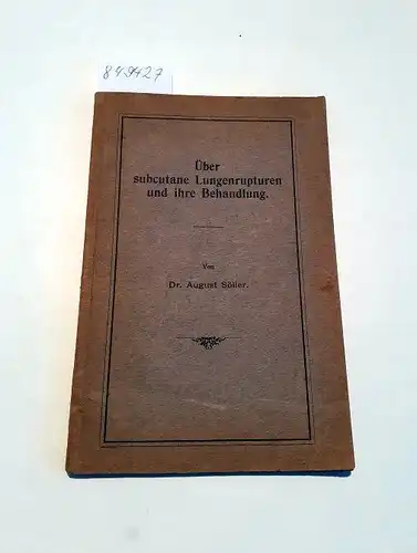 Söller, August: Über subcutane Lungenrupturen und ihre Behandlung. 