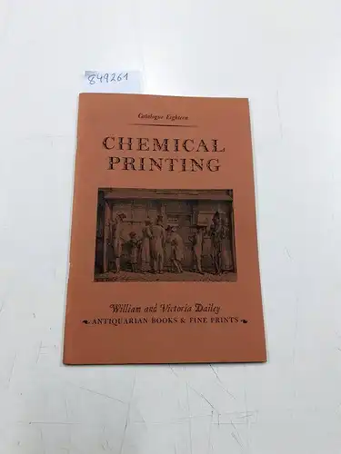 Dailey, William and Victoria Dailey: Chemical Printing: The Invention & Development of Lithography with Selected Examples of the Art, 1800-1835, Catalogue Eighteen. 