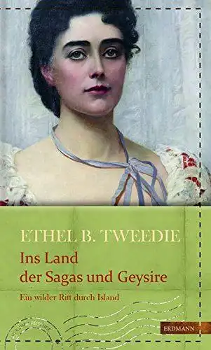 Alec-Tweedie, Ethel, Ebba D. Drolshagen und Susanne Gretter: Ins Land der Sagas und Geysire : ein wilder Ritt durch Island
 Vorwort von Ebba D. Drolshagen / Die kühne Reisende. 