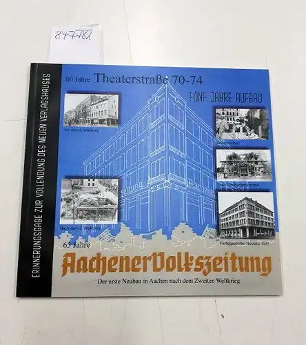 Aachener Volkszeitung: 65 Jahre Aachener Volkszeitung - Der erste Neubau in Aachen nach dem Zweiten Weltkrieg - Erinnerungsgabe zur Vollendung des neuen Verlagshauses
 60 Jahre Theaterstraße 70-74, Fünf Jahre Aufbau; Die ersten zwölf Jahre 1945-1957. 