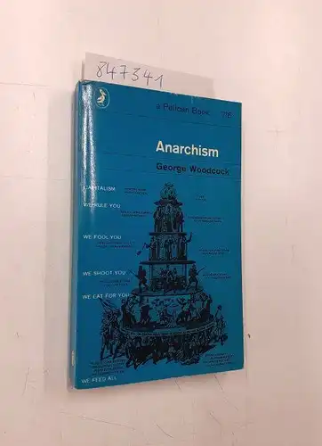 Woodcock, George: Anarchism
 A History of Libertarian Ideas and Movements. 