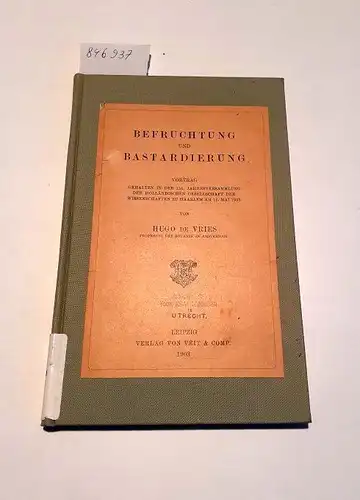 de Vries, Hugo: Befruchtung und Bastardierung
 Vortrag gehalten in der 151. Jahresversammlung der Holländischen Gesellschat der Wissenschaften zu Haarlem am 16. Mai 1903. 