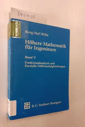 Burg, Klemens, Herbert Haf und Friedrich Wille: Höhere Mathematik für Ingenieure, 5 Bde., Bd.5, Funktionalanalysis und Partielle Differentialgleichungen: Band V Funktionalanalysis und Partielle Differentialgleichungen (Teubner-Ingenieurmathematik). 