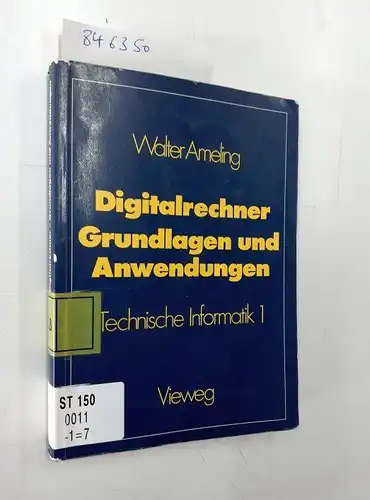 Ameling, Walter: Digitalrechner - Grundlagen und Anwendungen: Technische Informatik 1 (German Edition). 